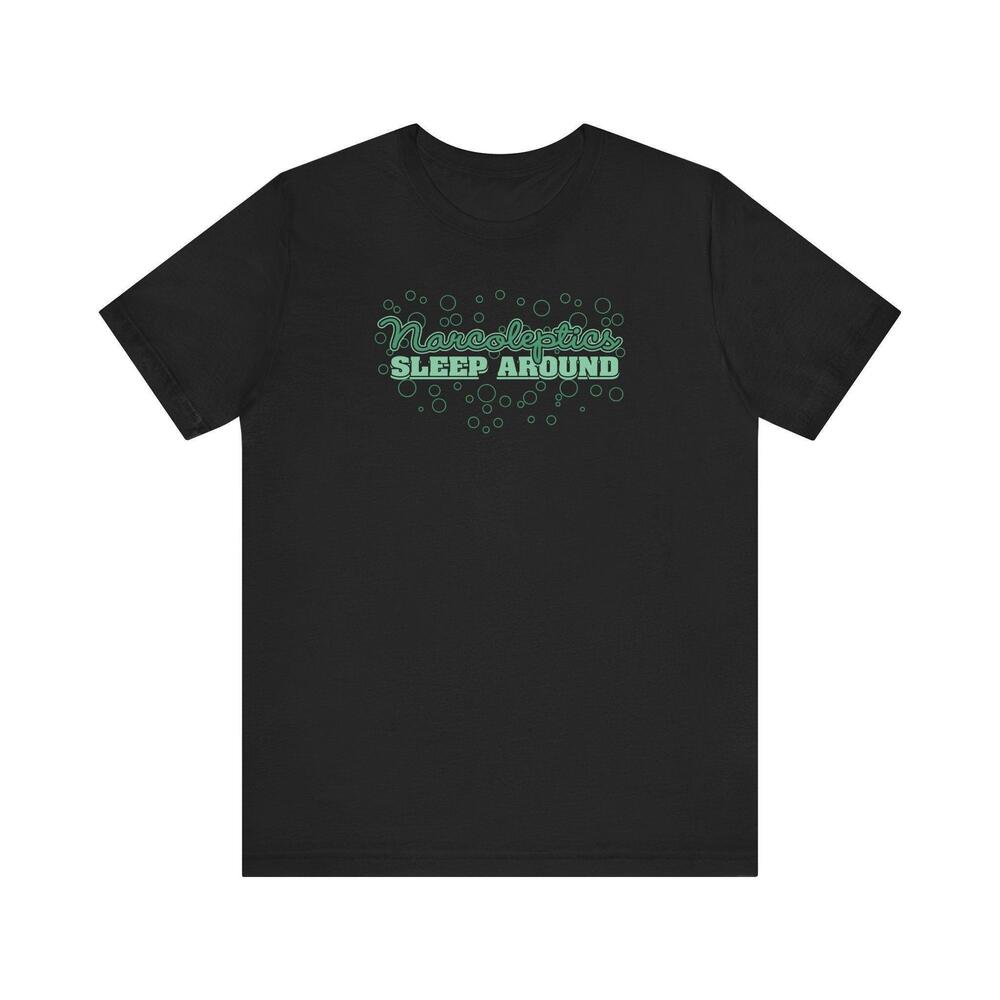 Narcoleptics Sleep Around T Shirt